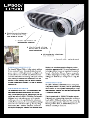 Page 3THE BRILLIANT BUDGET SOLUTION
The InFocus®LP®500 and LP®530 are brilliant projector solutions
for cost-conscious IT buyers. Extremely affordable, these multi-
purpose projectors stretch budget dollars by exceeding the needs
of both conference room and mobile users. What’s more, these
economical solutions have a module design with upgrade potential,
which protects your investment from obsolescence. Now, with
the LP500 & LP530, technology buyers can afford to standardize
on industry-leading InFocus...