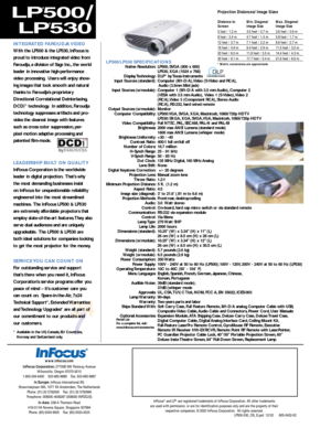 Page 47
24
InFocus®and LP®are registered trademarks of InFocus Corporation. All other trademarks 
are used with permission, or are for identification purposes only and are the property of their 
respective companies. ©2002 InFocus Corporation.  All rights reserved.  
LP500-530_DS_E.qxd  12/02      805-0432-02
INTEGRATED FAROUDJA VIDEO
With the LP500 & the LP530, InFocus is
proud to introduce integrated video from
Faroudja, a division of Sage Inc., the world
leader in innovative high-performance
video...