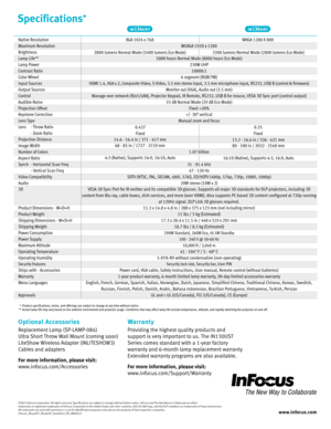 Page 2www.infocus .co m
©2013 InFocus Corporation. All rights reserved. Specifications are subject to change without further notice. InFocus and The New Way to Collaborate are either 
trademarks or registered trademarks of InFocus Corporation in the United States and other countries. DLP, the DLP logo, and the DLP medallion are trademarks of Texas Instruments. 
All trademarks are used with permission or are for identification purposes only and are the property of their respective companies....