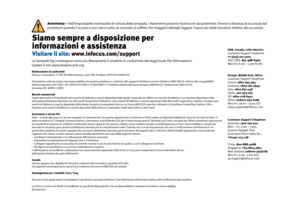 Page 11Siamo sempre a disposizione per 
informazioni e assistenza
Visitare il sito: www.infocus.com/support
Dichiarazione di conformità
InFocus Corporation, 13190 SW 68th Parkway, Suite 200, Portland, OR 97223-8368 USA Dichiariamo, sotto la nostra sola responsabilità, che questo proiettore è conforme alle seguenti direttive e norme: Direttiva 2004/108/CE relativa alla compatibilità  elettromagnetica, EN 55022 , EN 55024, EN 61000-3-2, EN 61000-3-3. 
Marchi commerciali
Apple, Macintosh e PowerBook sono marchi di...