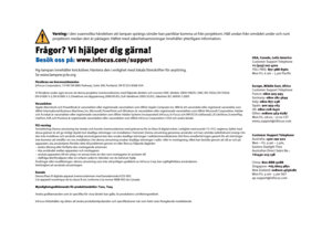 Page 16Frågor? Vi hjälper dig gärna!
Besök oss på: www.infocus.com/support
Försäkran om överensstämmelse
InFocus Corporation, 13190 SW 68th Parkway, Suite 200, Portland, OR 97223-8368 USAVi försäkrar under eget ansvar att denna projektor överensstämmer med följande direktiv och normer: EMC-direktiv 2004/108/EC, EMC: EN  55022, EN 55024,
 EN 61000-3-2, EN 61000-3-3, 
Varumärken
Apple, Macintosh och PowerBook är varumärken eller registrerade varumärken som tillhör Apple Computer, Inc. IBM är ett varumärke eller...