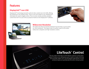 Page 3Features
The top surface of the IN3100 series features LiteTouch control panel.   
Devoid of buttons, this sleek glossy case is backlit to reveal a full array 
of functionality.  When not in use the keypad subtly blends in to any  
conference table and automatically dims when ceiling mounted.
LiteTouch
™
 Control
DisplayLink™ technology transmits audio & video content over mini-USB, offering 
the simplicity of zero display setup.  Easy to carry and simple to use, DisplayLink™  
eliminates the need to...