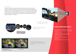 Page 3
The IN35, IN35W & IN37 present:
• Vivid colors with DLP® BrilliantColor™ technology
• Rigorously tuned & color calibrated from our facility - 
    no setup necessary
• Wireless-ready with the LiteShow II adaptor
• Exceptionally bright: 2500 & 3000 lumens
• Rich contrast (1400:1)
• High Resolution – WXGA & XGA native
• Mac & PC ready
• Built to last: No filters to clean or replace.
Hide Nothing
These three projectors all feature the BrilliantColor™ chipset from DLP. Users and audience 
members are now...