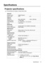 Page 51Specifications 51
Specifications
Projector specifications 
All specifications are subject to change without notice. 
General
Product name Digital Projector
Model name X16 X17
Optical
Resolution 800 x 600 SVGA 1024 x 768 XGA
Display system 1-CHIP DMD
Lens F/Number F = 2.56 to 2.8, f = 21 to 23 mm
Lamp 185 W lamp
Electrical
Power supply AC100–240V, 2.9 A, 50/60 Hz (Automatic)
Power consumption 285 W (Max)
Mechanical
Dimensions 264 mm (W) x 113 mm (H) x 225 mm (D)
Weight 5.29 lbs (2.4 Kg)
Input terminal...