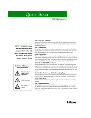 Page 2Don’t Look Into The Lens!
Be extremely careful not to look directly into the lens when the projector is on. 
The bright light c an harm  your eyes. Be especially careful to keep children from 
lo o kin g in to  the  le ns .
Don’ t Di sass embl e
Do not open the projector’s case! Doing so exposes you to an electric shock haz-
ard. Except for the projection lamp, there are no user-serviceable parts. All service 
must be performed by an In Focus Systems Authorized Service Prov ider.
Avoid Hot Surfaces
The...