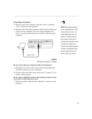 Page 179
Connecting a Computer
NOTE: Many laptop computers 
do not automatically turn on their 
external video port when a sec-
ondary display device such as a 
projector is connected. Refer to 
your computer manual for the 
command that activates the exter-
nal video port. Activation com-
mands for some laptop computers 
are listed in the Appendix of this 
manual on page 46 and in the 
Service section of our website.
1?


#
	
	

	


N	

56O
 	

	
A	...