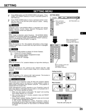 Page 3535
SETTING
Ceiling
When this function is “On,” picture is top / bottom and left / right
reversed.  This function is used to project image from a ceiling mounted
projector.
Rear
When this function is “On,” picture is left / right reversed.  This function is
used to project image to a rear projection screen.
Ceiling function
Rear function
Keystone
When image is distorted, select Keystone.  ON-SCREEN MENU
disappears and Keystone dialog box is displayed.  Correct keystone
distortion by pressing POINT...