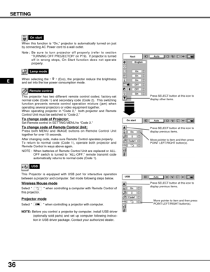 Page 3636
SETTING
Remote control
This projector has two different remote control codes; factory-set
normal code (Code 1) and secondary code (Code 2).  This switching
function prevents remote control operation mixture (jam) when
operating several projectors or video equipment together.  
When operating projector in “Code 2,”  both projector and Remote
Control Unit must be switched to “Code 2.”  
To change code of Projector;
Set Remote control in SETTING MENU to “Code 2.”
To change code of Remote Control Unit;...