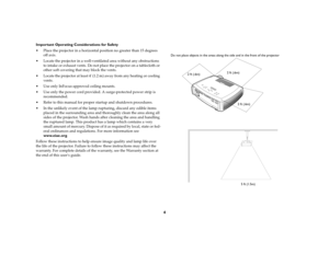 Page 64
Important Operating Considerations for Safety
 Place the projector in a horizontal position no greater than 15 degrees 
off axis.
 Locate the projector in a well-ventilated area without any obstructions 
to intake or exhaust vents. Do not place the projector on a tablecloth or 
other soft covering that may block the vents. 
 Locate the projector at least 4 (1.2 m) away from any heating or cooling 
vents.
 Use only InFocus-approved ceiling mounts.
 Use only the power cord provided. A...