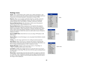 Page 3533
Settings menuAudio: allows adjustments to the volume, bass, treble and balance. Also 
allows you to turn on and off Loudness (which boosts the higher and lower 
frequencies), the Internal speakers, and projector startup Chime.
Sources
: allows you to assign a particular input to a specific source key 
when using the optional Integrator remote. Also allows selection of a 
default Startup Source and enables or disables Autosource and RGB. 
Sources>Startup Source: this determines which source the...