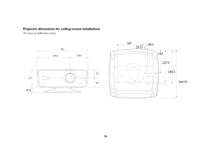 Page 35
34
Projector dimensions for ceiling mount installationsAll values in millimeters (mm). 
234.5126.5
361
121
40.25 57
64
344.2
5
167
40.5
24.5
163 227.5 245.5 