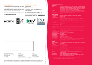 Page 4
Enduring Quality
If you’re happy, InFocus is happy. That’s why every 
InFocus projector comes with a standard one-year 
limited factory warranty (including parts and labor) 
and a 90-day lamp-replacement warranty.
For service program details in your region, please 
visit: www.infocus.com/service
Optional Accessories
Ceiling Mount
Projection Screens
Performance Cables for Digital and HDTV 
Cable Adapters
For more information about the IN74, any 
InFocus home projector, optional accessories, or 
service...