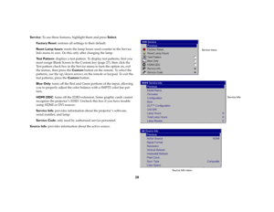 Page 2928
Service: To use these features, highlight them and press Select.
Factory Reset: restores all settings to their default.Reset Lamp hours: resets the lamp hours used counter in the Service 
Info menu to zero. Do this only after changing the lamp. Test Pattern: displays a test pattern. To display test patterns, first you 
must assign Blank Screen to the Custom key (
page
 27), then click the 
Test pattern check box in the Service menu to turn the option on, exit 
the menus, then press the Custom button...