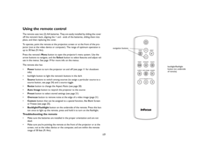 Page 1817
Using the remote controlThe remote uses two (2) AA batteries. They are easily installed by sliding the cover 
off the remote’s back, aligning the + and - ends of the batteries, sliding them into 
place, and then replacing the cover.To operate, point the remote at the projection screen or at the front of the pro
-
jector (not at the video device or computer). The range of optimum operation is 
up to 30 feet (9.14m).Press the remote’s Menu button to open the projector’s menu system. Use the 
arrow...