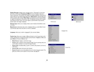 Page 2625
Display Messages: displays status messages (such as “Searching”) in the lower-
left corner of the screen.Tr a n s l u c e n t  O S D  (On Screen Display): makes the 
menus translucent. This prevents the image from being completely covered by the 
menus while you are making image adjustments. Sleep Timer: automatically turns 
off the projector after 4 hours. Pow e r  S av e: automatically turns the lamp off after 
no signals are detected for 20 minutes. After 10 additional minutes with no signal, 
the...