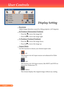 Page 23
22English ...

User Controls

Display Setting
	 Keystone
	 Adjust	image	distortion	caused	by	tilting	projector.	(±15	degrees).
	 H-Position	(Horizontal	Position)
		Press	the		to	move	the	image	left.	
		Press	the		to	move	the	image	right.	
	 V-Position	(Vertical	Position)
		Press	the		to	move	the	image	down.
		Press	the		to	move	the	image	up.
	Aspect	Ratio
	Use	this	function	to	choose	your	desired	aspect	ratio.
				4:3	
	 	 	
This	format	is	for	4x3	input	sources	not	enhanced	for	Wide-
screen	TV.	
	...