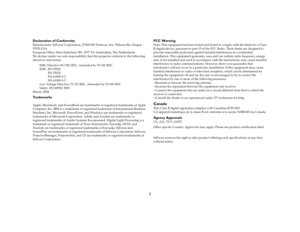 Page 21
Declaration of ConformityManufacturer: InFocus Corporation, 27500 SW Parkway Ave. Wilsonville, Oregon 
97070 USA
European Office: Strawinskylaan 585, 1077 XX Amsterdam, The Netherlands
We declare under our sole responsibility that this projector conform to the following 
directives and norms:
EMC Directive 89/336/EEC, Amended by 93/68/EEC
EMC: EN 55022
           EN 55024
 EN 61000-3-2
 EN 61000-3-3
Low Voltage Directive 73/23/EEC, Amended by 93/68/EEC
Safety: EN 60950: 2000 
March,...