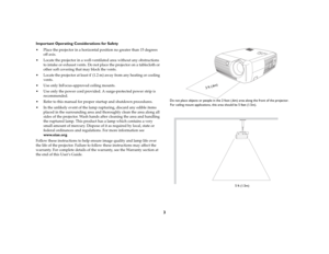 Page 43
Important Operating Considerations for Safety
 Place the projector in a horizontal position no greater than 15 degrees 
off axis.
 Locate the projector in a well-ventilated area without any obstructions 
to intake or exhaust vents. Do not place the projector on a tablecloth or 
other soft covering that may block the vents. 
 Locate the projector at least 4 (1.2 m) away from any heating or cooling 
vents.
 Use only InFocus-approved ceiling mounts.
 Use only the power cord provided. A...