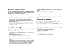 Page 3231
Optimizing computer imagesAfter your computer is connected properly and the computer ’s image is on 
the screen, you can optimize the image using the onscreen menus. For gen-
eral information on using the menus, see page 32.
 Adjust the Keystone, Contrast, or Brightness in the Picture menu 
(page 33). 
 Change the Aspect Ratio. Choose the option that best fits your input 
source (page 33).
 Adjust the Color Temperature in the Advanced menu (page 35).
 Adjust the Phase, Tracking, or Horizontal or...