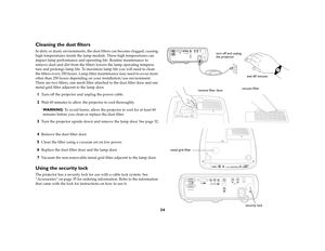 Page 3634
Cleaning the dust filtersIn dirty or dusty environments, the dust filters can become clogged, causing 
high temperatures inside the lamp module. These high temperatures can 
impact lamp performance and operating life. Routine maintenance to 
remove dust and dirt from the filters lowers the lamp operating tempera-
ture and prolongs lamp life. To maximize lamp life you will need to clean 
the filters every 250 hours. Lamp filter maintenance may need to occur more 
often than 250 hours depending on your...
