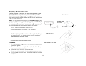 Page 34
33
Replacing the projection lampThe lamp hour timer in the Service Info menu counts the number of hours 
the lamp has been in use. Twenty hours before the specified end of the 
lamp’s life, the message “Replace lamp” briefly appears on the screen at 
each startup. When the expected lamp life has been reached, the Lamp indi
-
cator icon lights red (
page
 12). 
NOTE : You can order new lamp housings from  www.infocus.com (in select 
areas), your retailer or your dealer. Only InFocus lamps are tested and...