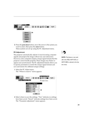 Page 2719
2Press the point down button, move the arrow to the system you 
want to select, then press the 
select button. 
These systems are set up using the PC Adjustment menu.
PC Adjustment
NOTE: This feature is not avail-
able when RGB, HDTV1035i, or 
HDTV1080i is selected in the Sys-
tem menu.
The projector automatically adjusts to most incoming computer 
signals and projects the image without any user interaction. 
However, some computers employ unique signal formats that the 
projector cannot handle...