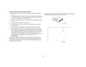 Page 44
Important Operating Considerations for Safety
 Place the projector in a horizontal position no greater than 15 degrees 
off axis.
 Locate the projector in a well-ventilated area without any obstructions 
to intake or exhaust vents. Do not place the projector on a tablecloth or 
other soft covering that may block the vents. 
 Locate the projector at least 4 (1.2 m) away from any heating or cooling 
vents.
 Use only InFocus-approved ceiling mounts.
 Use only the power cord provided. A...