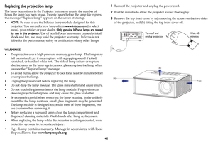 Page 4241
Replacing the projection lamp
The lamp hours timer in the Projector Info menu counts the number of 
hours the lamp has been in use. Twenty hours before the lamp life expires, 
the message “Replace lamp” appears on the screen at startup.
•NOTE: Be sure to use the InFocus lamp module designed for this 
projector. You can order new lamps from www.infocus.com (in select 
areas), your retailer or your dealer. Only genuine InFocus lamps are tested 
for use in this projector. Use of non InFocus lamps may...