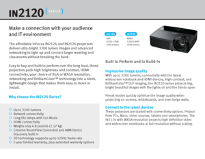 Page 2The  affo rd abl e InFo cu s  IN 212 4 and I N2126 p ro je cto rs 
deliv er  ult ra -br ig h t 3200  lumen  ima ges and  ad vanc ed 
netw orki ng t o  light u p and  connec t la rger  meetin g a nd 
c lass rooms  withou t brea king t he  bank .
E as y to  buy a nd  buil t  to  per fo rm  over  the  lon g ha ul,  th ese 
p ro je cto rs  pack  hig h b rig htn ess  and  cont rast,  H DMI 
c onnecti vity , yo ur c hoic e of X GA  or WXG A re so lu tion,  
netw orki ng a nd  Brillia n tC olor™  te chno logy...