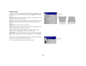 Page 2928
Picture menuTo adjust the following settings, highlight the setting, press Select, use the 
up and down arrows to adjust the values, then press Select to confirm the 
changes.Ke y s t o n e: adjusts the image vertically and makes a squarer image. You can 
also adjust keystone from the keypad.Contrast: controls the degree of difference between the lightest and darkest 
parts of the picture and changes the amount of black and white in the 
image.Brightness: changes the intensity of the image.Color:...