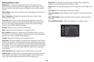 Page 2928
Advanced Picture menu
BrilliantColor™: Produces an expanded onscreen color spectrum that 
delivers enhanced color saturation for bright, true-to-life images. Choose 
Normal Look for most video sources and Bright Look for most computer 
sources.
White Peaking: (video sources only) Increases the brightness of whites that 
are near 100%.
Color Temperature: Changes the intensity of the colors. Select a listed 
relative warmth value.
Force Wide: When this is off, the analog locking algorithms choose the...