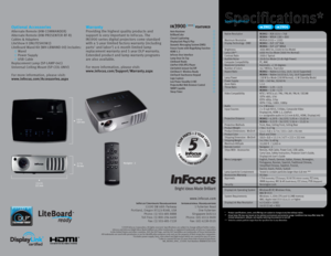 Page 4©2009 InFocus Corporation. All rights reserved. Specifications are subject to change without further notice.
InFocus and InFocus Bright Ideas Made Brilliant are either trademarks or registered trademarks of InFocus Corporation
in the United States and other countries. DLP, the DLP logo, and the DLP medallion are trademarks of Texas Instruments.
All trademarks are used with permission or are for identification purposes only and are the property of their respective companies.
1Excludes power supply, fans,...