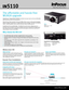 Page 1Stepping up to high definition WUXGA resolution just got easier and more affordable 
with the InFocus IN5110 LCD projector. 
Show off your high resolution data and 1080p video sources as they were intended; 
without scaling, compression, or adjusting the screen settings. The IN5110’s WUXGA 
1920 × 1200 resolution covers it all so you don’t have to think about it. 
Installation is fast and affordable – the IN5110 uses the same ceiling mount as 
previous InFocus projectors and has a flexible zoom lens to...