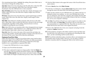 Page 4039
(For remaining items below, highlight the setting, then press Select one or 
more times to change the setting value.)
Auto Start: Select On to have the player start the slide show when the USB 
flash drive is first connected. Select Off to have the player display 
thumbnails when the USB flash drive is first connected.
Show All Folders: Select On to have the slide show display all images in all 
folders. Select Off to have the slide show display images only from the 
current folder.
Fill Screen:...