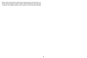 Page 54
Follow these instructions to help ensure image quality and lamp life over 
the life of the projector. Failure to follow these instructions may affect the 
warranty. For complete details of the warranty, see the Warranty Booklet. 