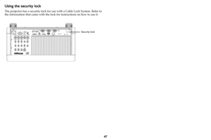 Page 4847
Using the security lock
The projector has a security lock for use with a Cable Lock System. Refer to 
the information that came with the lock for instructions on how to use it.
Security lock 