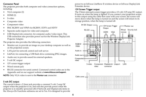 Page 76
Connector Panel
The projector provides both computer and video connection options, 
including:
•VGA computer (2)
•HDMI (2)
•S-video
•Composite video
• Component video
• BNC RGBHV and YPbPr for RGBHV, EDTV and HDTV
• Separate audio inputs for video and computer
• USB DisplayLink connector, for computer audio/video input. This 
USB connection also provides power out for the Wireless DisplayLink 
Projector Adapter.
The projector also provides the following connectors:
• Monitor out, to provide an image on...