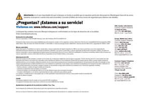 Page 12¿Preguntas? ¡Estamos a su servicio!
Visítenos en: www.infocus.com/support
Declaración de conformidad
InFocus Corporation, 13190 SW 68th Parkway, Suite 200, Portland, OR 97223-8368 EE.UUDeclaramos bajo nuestra única responsabilidad que este proyector cumple con las siguientes normas y directivas: Directiva de compatibilidad electromagnética (EMC) 2004/108/EC, EMC: EN 55022, EN 55024, EN 61000-3-2, EN 61000-3-3, Directiva de baja tensión
Marcas comerciales
Apple, Macintosh y PowerBook son marcas...