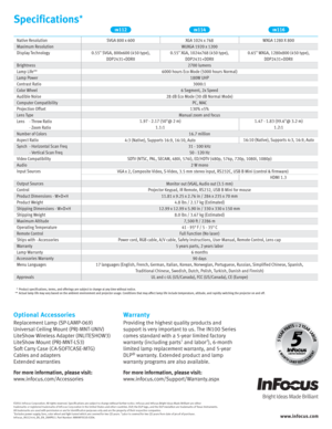 Page 2     *  Product specifications, terms, and offering s are subject to change at any time without notice.
  **  Actual lamp life may vary based on the ambient environment and projector usage. Conditions that may affect lamp life include temperature, altitude, and rapidly switching the projector on and off.
Specifications*
ww w.infocus .co m
©2011 InFocus Corporation. All rights reserved. Specifications are subject to change without further notice. InFocus and InFocus Bright Ideas Made Brilliant are either...