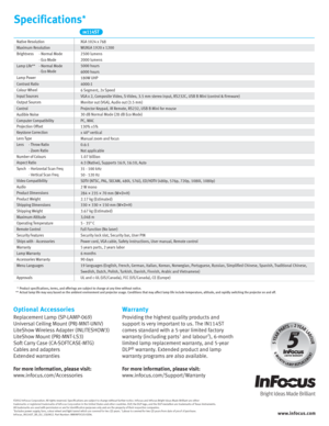 Page 2www.infocus .co m
©2012 InFocus Corporation. All rights reserved. Specifications are subject to change without further notice. InFocus and InFocus Bright Ideas Made Brilliant are either 
trademarks or registered trademarks of InFocus Corporation in the United States and other countries. DLP, the DLP logo, and the DLP medallion are trademarks of Texas Instruments. 
All trademarks are used with permission or are for identification purposes only and are the property of their respective companies.
1Excludes...