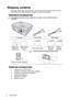 Page 4Introduction 4
Shipping contents
Carefully unpack and verify that you have all of the items shown below. If any of 
these items are missing, please contact your place of purchase.
Standard accessories
The supplied accessories will be suitable for your region, and may differ from those 
illustrated.
Optional accessories
1. Ceiling mount, wall mount
2. LiteShow II wireless presentation adaptor
3. Pull down and pull up 4:3 screens
4. Cables and adaptors
5. Replacement lamp
6. Optional casesProjector Power...