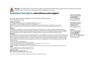 Page 8
 
 Warnin g: In the u nlik ely  event  of a l amp rupt ure, p articles  may be ej ected fr om the pr oject or. K eep out  of the ar ea u nder and ar ound the 
pr oject or when it  is turned on.  See the safety  instruction s book let  for mor e details.
 

H g - Lamp c on ta in s mercu ry . M an ag e in ac co rd anc e with loc al di sp osa l l a w s.
See  www .lampr ecy cle .o rg  
D eclar ation of  C o n formity
InF ocu s C orpor ation, 27500  SW Park way A ve . Wi lson vill e, O re g o n  9 70 70 -8...