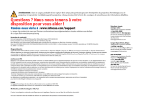 Page 9
Question s ? Nou s nou s t enon s à  votr e
di spo sition pour  vou s aider !
R endez -nous v is it e à : www .infocus. com/s uppor t
Déc laration de c onformité
InF ocus C orpor ation,  27500 SW P arkw ay A ve .  W ilson ville, Or egon 97070-8238 USA
B ur eau eur opéen : Louis A rmstr ongw eg 110,  1311 RL A lmere, P ays-B as
N ous déclar ons sous notr e propre resp onsabilité que c e projec teur est c onforme aux dir ectiv es et nor mes suiv antes :
D irec tiv e CEM 2004/108/CE , CEM :  EN 55022,  EN...