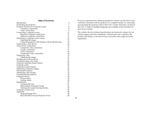 Page 23 Table of Contents
Introduction 5
Positioning the projector  7
Projector and Device Connector Guide  8
Computer connections  8
Video connections  8
Connecting a computer source  11
Required computer connections  11
Optional computer connections  11
Displaying a computer source image  12
Adjusting the image  13
Using the projector with Windows 98 for the first time  14
Connecting a video device  16
Video device connections  17
Composite video connection  17
S-video connection  17
VESA connection  18...