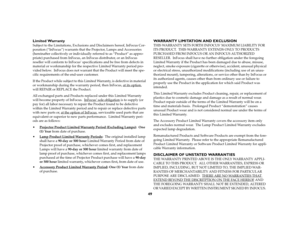 Page 4849 Limited Warranty
Subject to the Limitations, Exclusions and Disclaimers hereof, InFocus Cor-
poration (“InFocus”) warrants that the Projector, Lamps and Accessories 
(hereinafter collectively or individually referred to as “Product” as appro-
priate) purchased from InFocus, an InFocus distributor, or an InFocus 
reseller will conform to InFocus’ specifications and be free from defects in 
material or workmanship for the respective Limited Warranty period pro-
vided below.  InFocus does not warrant...