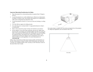 Page 4
4
Important Operating Considerations for Safety
 Place the projector in a horizontal position no greater than 15 degrees 
off axis.
 Locate the projector in a well-ventilated area without any obstructions  to intake or exhaust vents. Do not pla ce the projector on a tablecloth or 
other soft covering that may block the vents. 
 Locate the projector at least 4 (1.2  m) away from any heating or cooling 
vents.
 Use only InFocus-approved ceiling mounts.
 Use only the power cord provided. A...