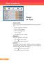 Page 19
8English ...

User Controls

Image
(PC Mode)
	 Display	Mode
		There	are	many	factory	presets	optimized	for	various	types	of	im-
ages.		
		PC:	For	computer	or	notebook.
		Movie:	For	home	theater.
		sRGB:	For	standard	color.
		Game:	For	game.
		User:	Memorize	user’s	settings.
	 Brightness
	Adjust	the	brightness	of	the	image.
		Press	the		to	darken	image.
		Press	the		to	lighten	the	image.
	 Contrast
	 	The	contrast	controls	the	degree	of	difference	between	the	lightest	
and	darkest	parts	of...