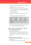 Page 30
2... English

Appendices

	 4.		
Verify	the	resolution	setting	is	less	than	or	equal	to	1280	x	1024	
resolution.
	 5.	 Select	the	“Change”		under	the	“Monitor”	tab	.
	 6.		
Click	on	“Show	all	devices”.	Next,	select	“Standard	monitor	
types”	under	the	SP	box;	choose	the	resolution	mode	you	need	
under	the	“Models”	box.	
	 If	you	are	using	a	Notebook:
	 1.		
First,	follow	the	steps	above	to	adjust	resolution	of	the	com-
puter.
	 2.	 Press	the	toggle	output	settings.	example:	[Fn]+[F4]
	 	
		
If	you...