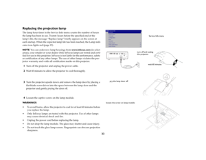Page 3433
Replacing the projection lampThe lamp hour timer in the Service Info menu counts the number of hours 
the lamp has been in use. Twenty hours before the specified end of the 
lamp’s life, the message “Replace lamp” briefly appears on the screen at 
each startup. When the expected lamp life has been reached, the Lamp indi
-
cator icon lights red (
page
 12). 
NOTE: You can order new lamp housings from www.infocus.com (in select 
areas), your retailer or your dealer. Only InFocus lamps are tested and...