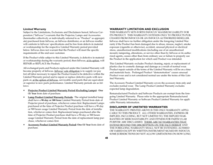 Page 4848 Limited Warranty
Subject to the Limitations, Exclusions and Disclaimers hereof, InFocus Cor-
poration (“InFocus”) warrants that the Projector, Lamps and Accessories 
(hereinafter collectively or individually referred to as “Product” as appropri-
ate) purchased from InFocus, an InFocus distributor, or an InFocus reseller 
will conform to InFocus’ specifications and be free from defects in material 
or workmanship for the respective Limited Warranty period provided 
below. InFocus does not warrant that...